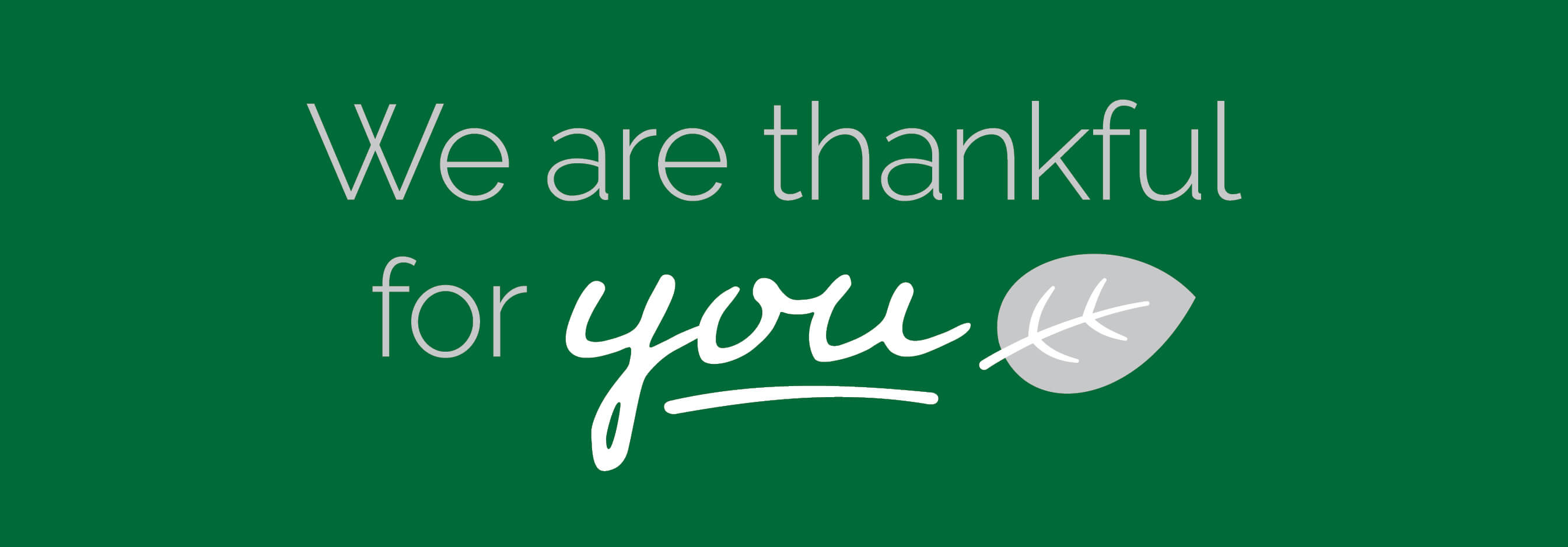 graphic of fall leaves silhouetted on a green background with words over it - We are thankful for you